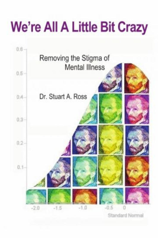 Book cover of 'We're All a Little Bit Crazy' by Dr. Stuart A. Ross with colorful portraits and graph design.