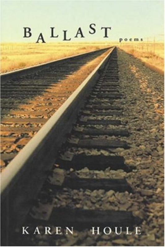Book cover of 'Ballast' poems by Karen Houle with railway tracks and grass.