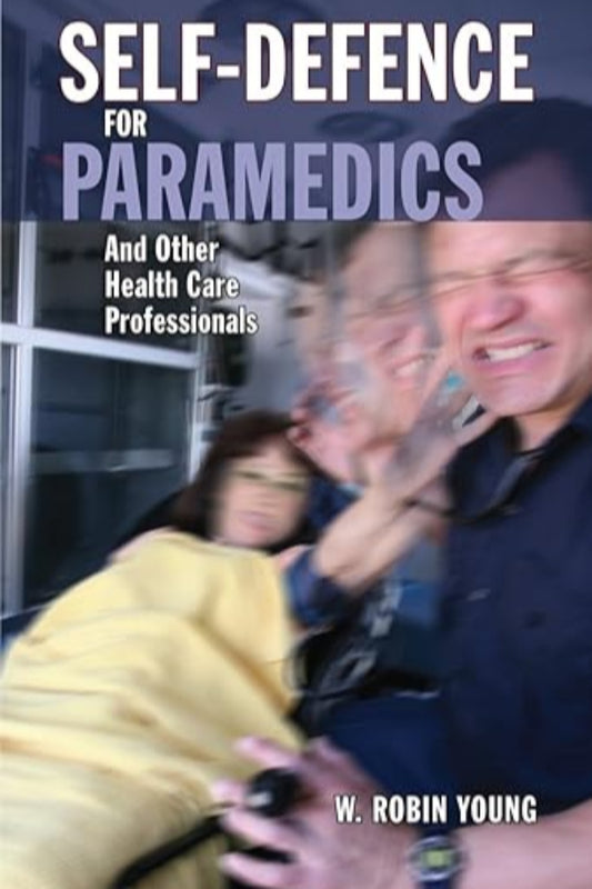 Self-Defence for Paramedics and Other Health Care Workers