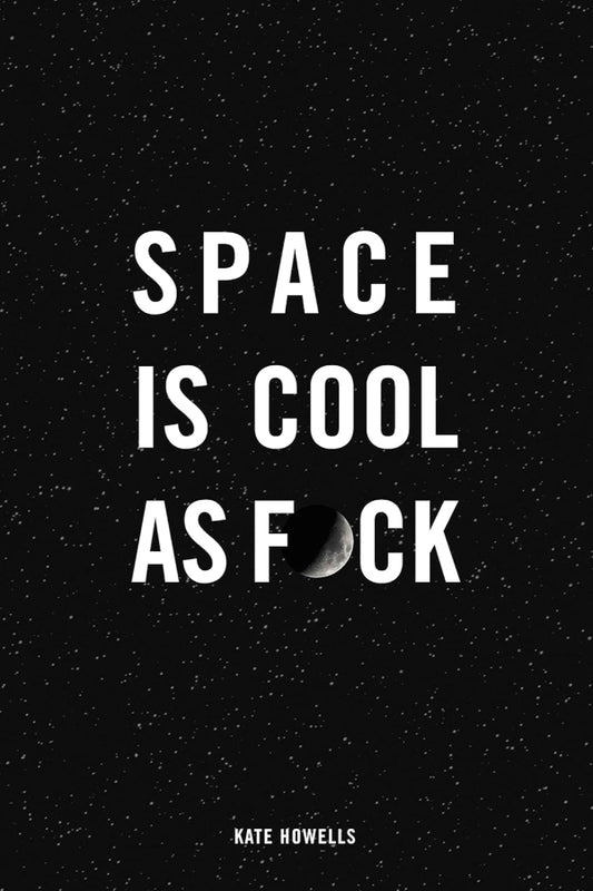 Black background with white text 'SPACE IS COOL AS F*CK' and a moon in the center.