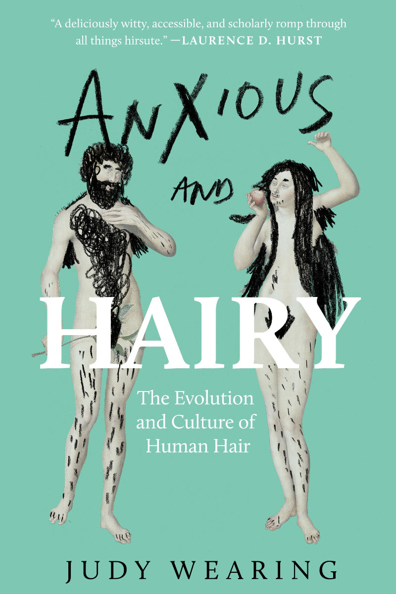 Book cover for 'Anxious and Hairy: The Evolution and Culture of Human Hair' by Judy Wearing, featuring a mint green background with hand-drawn black-and-white illustrations of two nude figures covered in hair.
