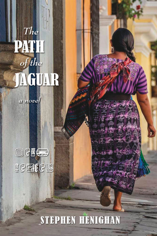 Book cover of 'The Path of the Jaguar' by Stephen Henighan with a woman in traditional clothing walking down a street.