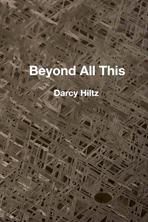 Text 'Beyond All This' by Darcy Hiltz on a textured brown background