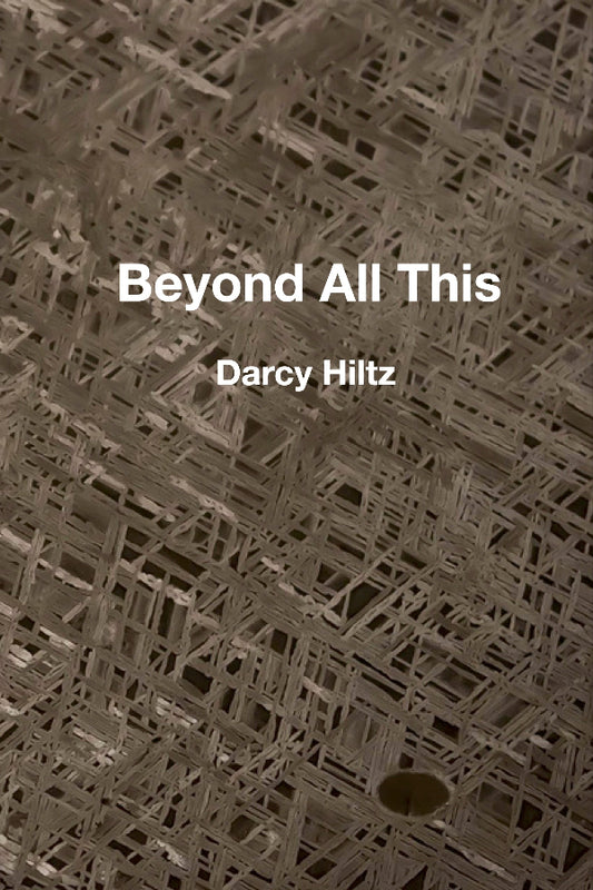 Text 'Beyond All This' by Darcy Hiltz on a textured brown background