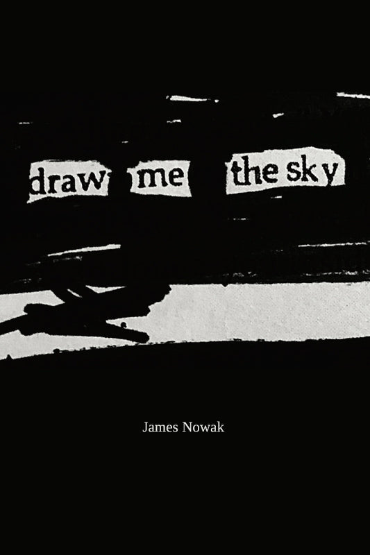 Book cover of 'Draw Me the Sky' by James Nowak with black and white design.