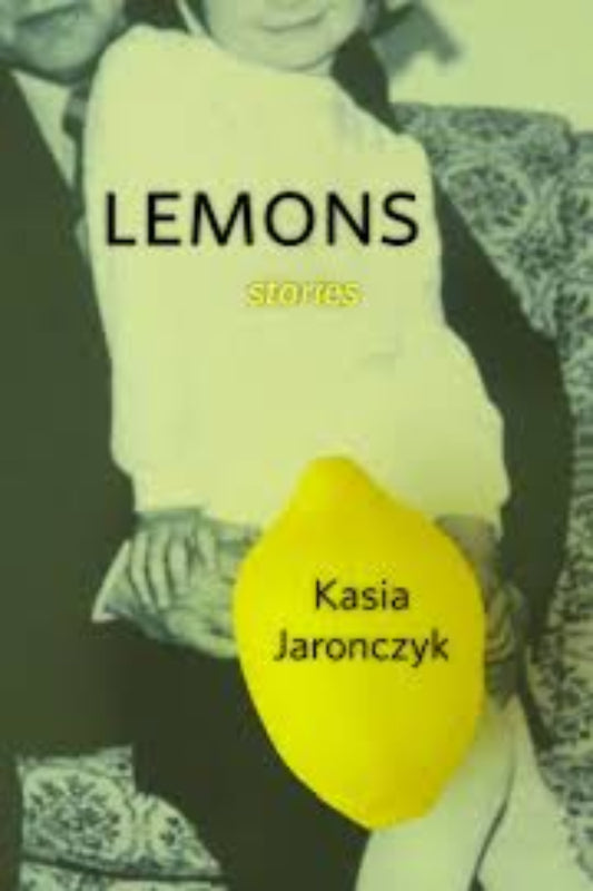 Book cover of 'Lemons' by Kasia Jaronczyk with a yellow lemon graphic and black and white photo.