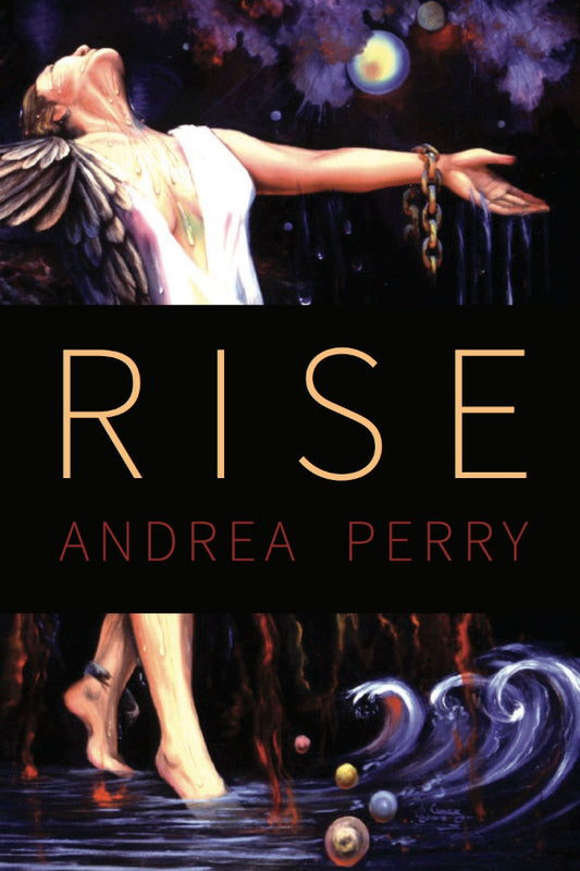 Book cover of 'Rise' by Andrea Perry with a person in an angelic pose against a cosmic background.