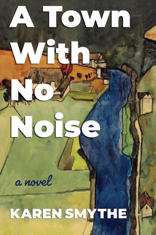 Book cover of 'A Town With No Noise' by Karen Smythe with a stylized illustration of a town.
