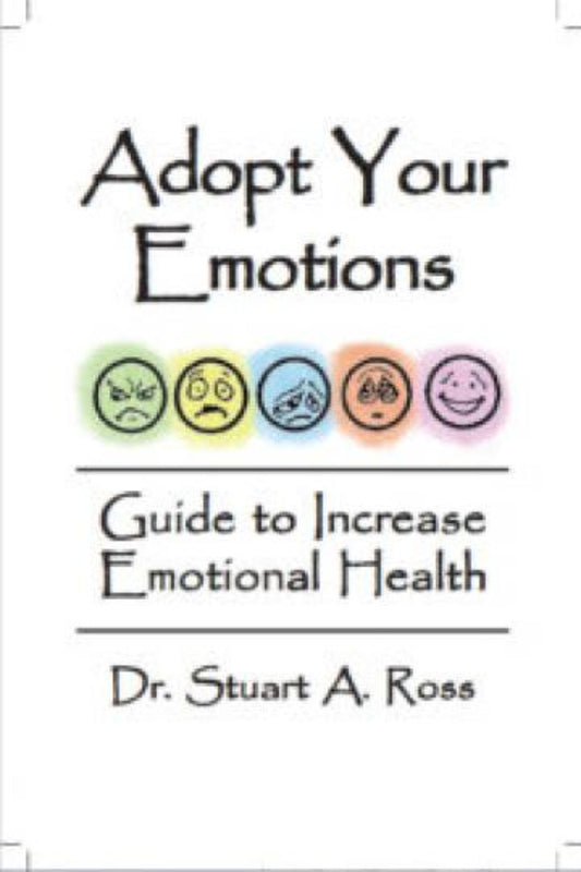 Book cover of 'Adopt Your Emotions' by Dr. Stuart A. Ross with emotion icons on a white background.