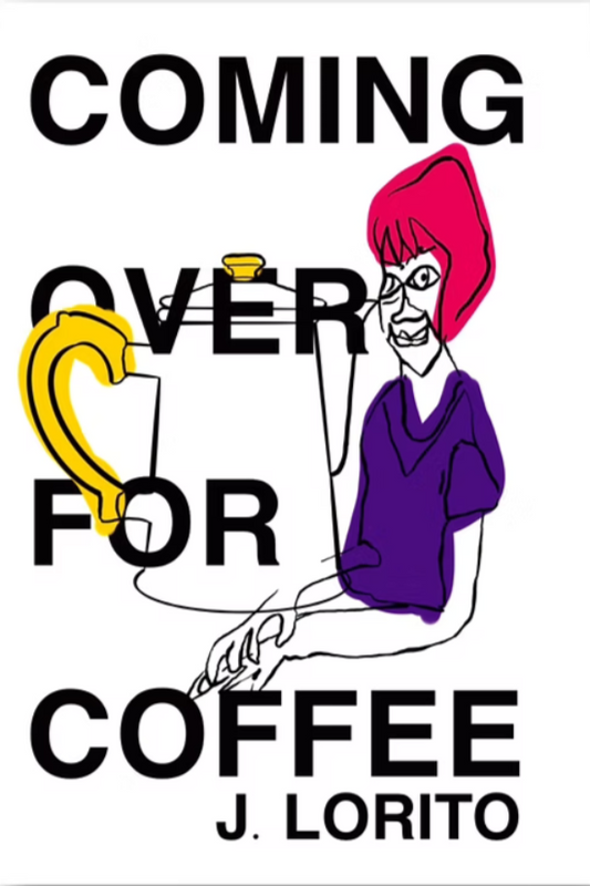 Book cover of 'Coming Over for Coffee' by J. Lorito with a cartoon character and coffee cup illustration.