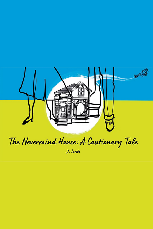 The Nevermind House: A Cautionary Tale
