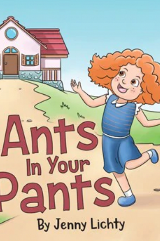 Book cover of 'Ants in Your Pants' by Jenny Lichty with a girl and house illustration.