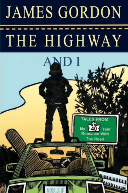 Book cover of 'The Highway and I' by James Gordon with a silhouette of a person on a car and a road sign.