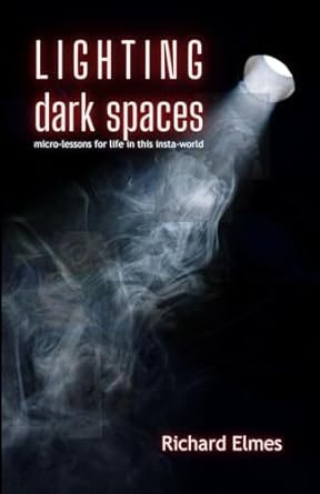 Lighting dark spaces: micro-lessons for life in this insta-world
