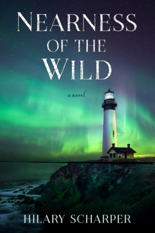 Book cover of 'Nearness of the Wild' with a lighthouse and aurora borealis.