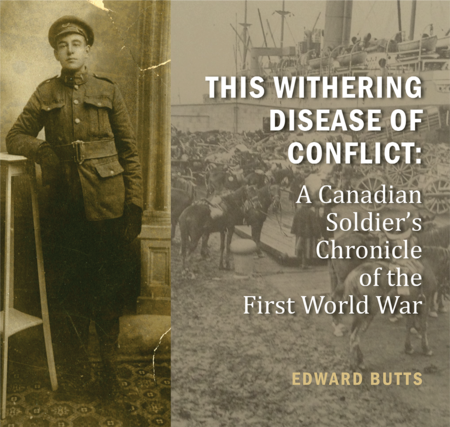 The Withering Disease of Conflict: A Canadian Soldier's Chronicle of the First World War